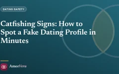 Catfishing Signs: How to Spot a Fake Dating Profile in Minutes