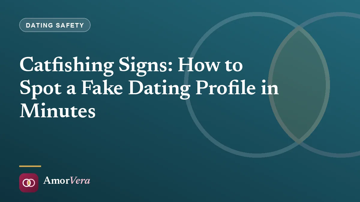 Catfishing Signs: How to Spot a Fake Dating Profile in Minutes