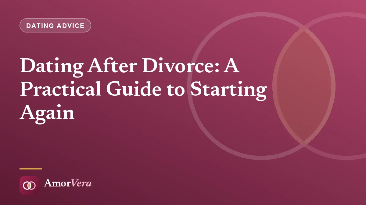 Dating After Divorce: A Practical Guide to Starting Again