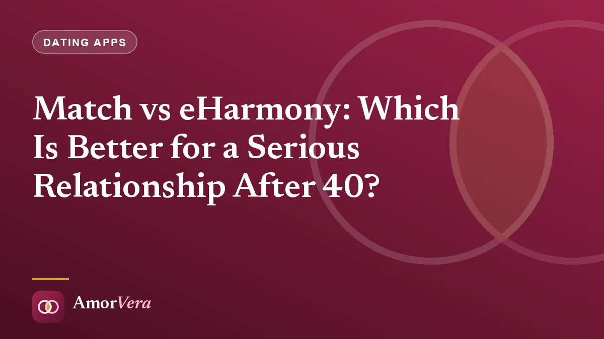 Match vs eHarmony: Which Is Better for a Serious Relationship After 40?
