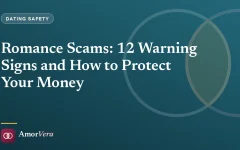 Romance Scams: 12 Warning Signs and How to Protect Your Money